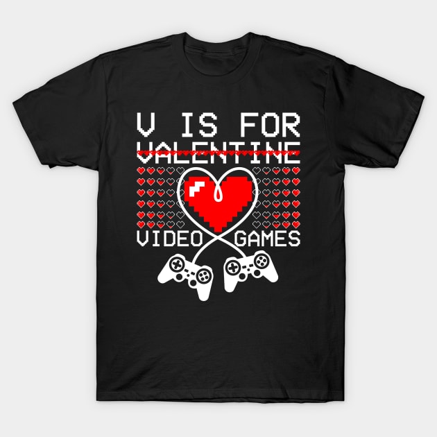 V Is For Video Games Funny Valentines Day Gamer T-Shirt by Happy Shirt